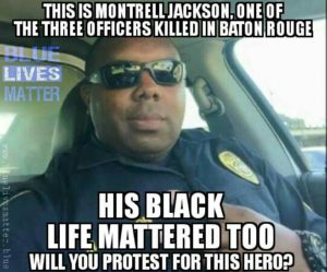 Like Officer Montrell Jackson of the Baton Rouge PD.