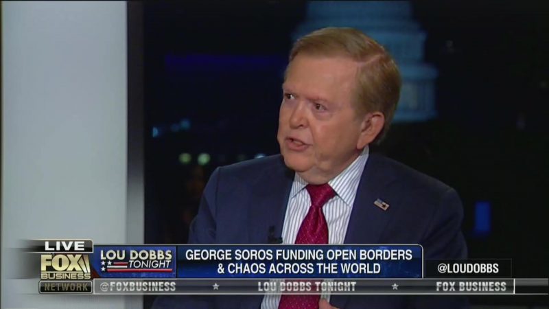 Fox’s Lou Dobbs: George Soros’ ‘Tentacles Reach Out’ to Destroy American ‘Sovereignty’